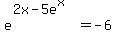 e%5E%282x-5e%5Ex%29+=+-6