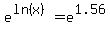 e%5E%28ln%28x%29%29=e%5E1.56