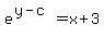 e%5E%28y-c%29+=+x%2B3