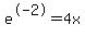 e%5E-2+=+4x