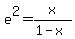 e%5E2+=+x%2F%281-x%29