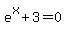 e%5Ex%2B3+=+0