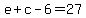 e+%2B+c+-+6+=+27