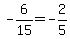 expr%28-6%2F15%29=expr%28-2%2F5%29