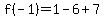 f%28-1%29+=+1+-6+%2B+7