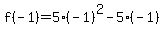 f%28-1%29+=+5%2A%28-1%29%5E2+-+5%2A%28-1%29+