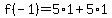 f%28-1%29+=+5%2A1+%2B+5%2A1+