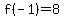 f%28-1%29+=+8+