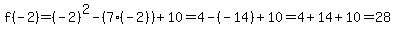 f%28-2%29=%28-2%29%5E2-%287%2A%28-2%29%29%2B10+=+4+-%28-14%29%2B10+=+4+%2B+14+%2B+10+=+28