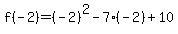 f%28-2%29=+%28-2%29%5E2-7%28-2%29%2B10