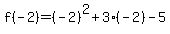 f%28-2%29+=+%28-2%29%5E2+%2B+3%28-2%29+-+5
