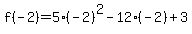 f%28-2%29+=+5%28-2%29%5E2+-+12%28-2%29+%2B+3