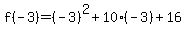 f%28-3%29=+%28-3%29%5E2+%2B+10%28-3%29+%2B16