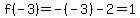 f%28-3%29=-%28-3%29-2=1