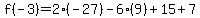 f(-3)=2(-27)-6(9)+15+7
