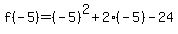 f%28-5%29=%28-5%29%5E2%2B2%28-5%29-24