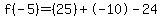 f%28-5%29=%2825%29%2B-10-24