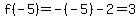 f%28-5%29=-%28-5%29-2=3