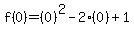 f%280%29=%280%29%5E2-2%280%29%2B1