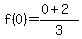 f(0)= (0+2)/3