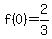 f(0)= 2/3