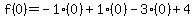 f%280%29=-1%280%29%2B1%280%29-3%280%29%2B4