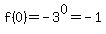 f%280%29=-3%5E0=-1