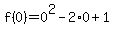 f%280%29=0%5E2-2%2A0+%2B1