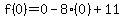 f(0)=0-8(0)+11