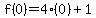 f%280%29=4%280%29%2B1