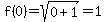 f%280%29=sqrt%280%2B1%29=1