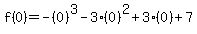 f%280%29+=+-%280%29%5E3+-+3%280%29%5E2+%2B+3%280%29+%2B+7