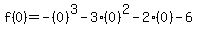 f%280%29+=+-%280%29%5E3+-3%280%29%5E2-+2%280%29-+6