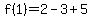 f%281%29=%2B2-3%2B5