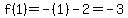 f%281%29=-%281%29-2=-3