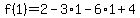 f%281%29=2-3%2A1-6%2A1%2B4