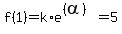 f%281%29=k%2Ae%5E%28%28alpha%29%29=5