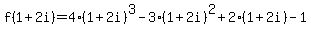 f(1+2i)=4(1+2i)^3-3(1+2i)^2+2(1+2i)-1