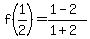 f%281%2F2%29=%281-2%29%2F%281%2B2%29