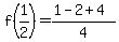 f(1/2)=(1-2+4)/4