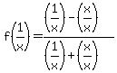 f%281%2Fx%29=%28%281%2Fx%29-%28x%2Fx%29%29%2F%28%281%2Fx%29%2B%28x%2Fx%29%29