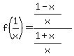 f%281%2Fx%29=%28%281-x%29%2Fx%29%2F%28%281%2Bx%29%2Fx%29