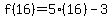 f(16) = 5(16)-3