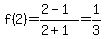 f%282%29=%282-1%29%2F%282%2B1%29=1%2F3