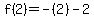 f%282%29=-%282%29-2