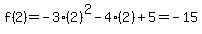 f%282%29=-3%282%29%5E2-4%282%29%2B5=-15