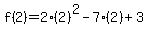 f%282%29=2%282%29%5E2-7%282%29%2B3