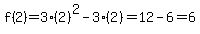 f%282%29=3%282%29%5E2-3%282%29=12-6=6