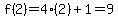 f%282%29=4%282%29%2B1=9