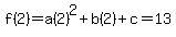 f%282%29=a%282%29%5E2%2Bb%282%29%2Bc=13
